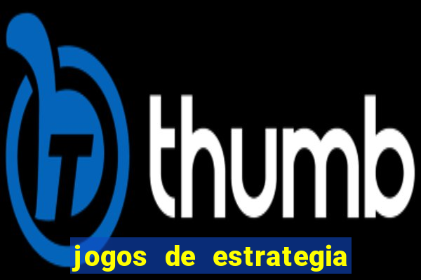 jogos de estrategia e raciocinio